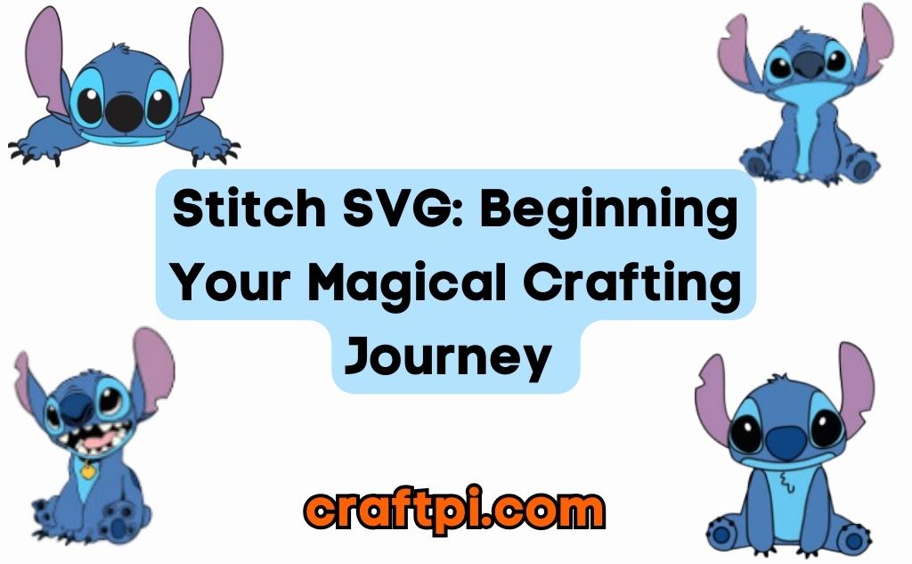 Stitch SVG: Beginning Your Magical Crafting Journey 