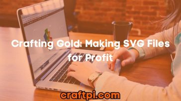 Crafting Gold: Making SVG Files for Profit