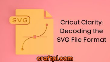 Cricut Clarity: Decoding the SVG File Format