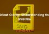 Cricut Clarity: Understanding the SVG File
