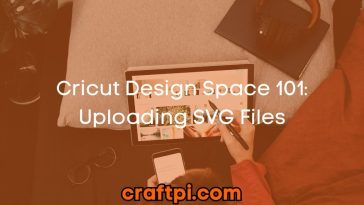 Cricut Design Space 101: Uploading SVG Files