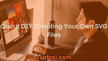 Cricut DIY: Creating Your Own SVG Files