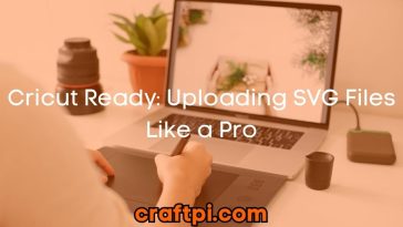 Cricut Ready: Uploading SVG Files Like a Pro