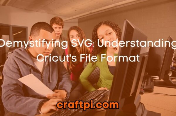 Demystifying SVG: Understanding Cricut's File Format