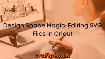 Design Space Magic: Editing SVG Files in Cricut