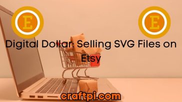 Digital Dollar: Selling SVG Files on Etsy