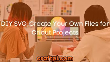 DIY SVG: Create Your Own Files for Cricut Projects