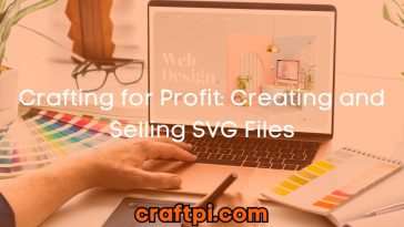 Crafting for Profit: Creating and Selling SVG Files