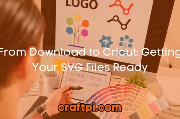 From Download to Cricut: Getting Your SVG Files Ready