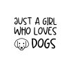 Just A Girl Who Loves Dogs SVG, PNG, JPG, PDF Files