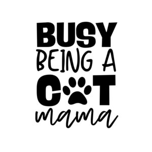 Busy Being A Cat Mama SVG, PNG, JPG, PDF Files