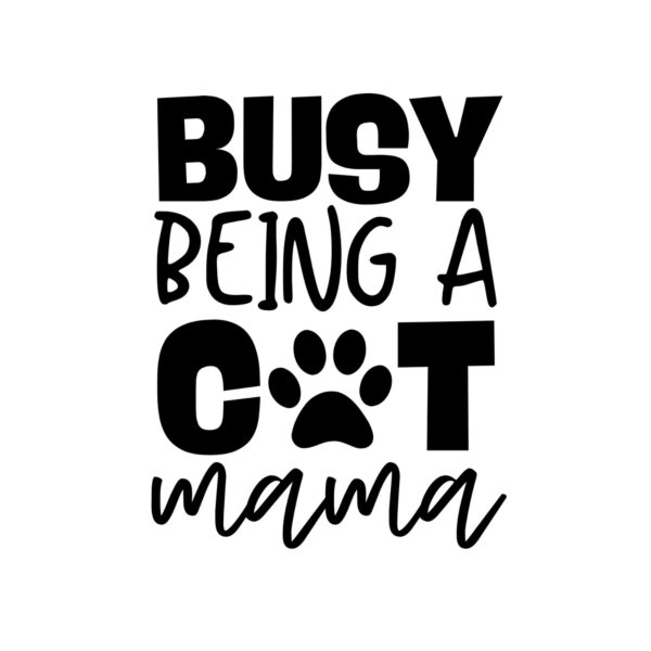 Busy Being A Cat Mama SVG, PNG, JPG, PDF Files