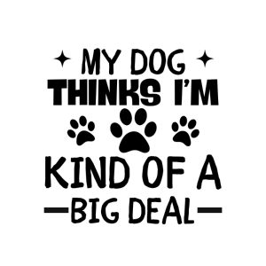 My Thinks I'm Kind Of A Big Deal SVG, PNG, JPG, PDF Files