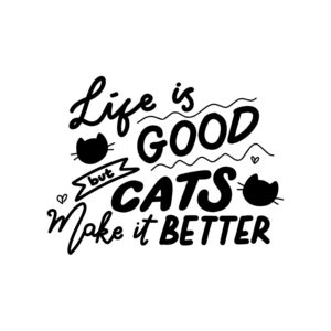 Life Is Good But Cats Make It Better SVG, PNG, JPG, PDF Files