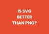 Is SVG Better than PNG