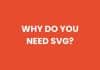 Why do you need SVG