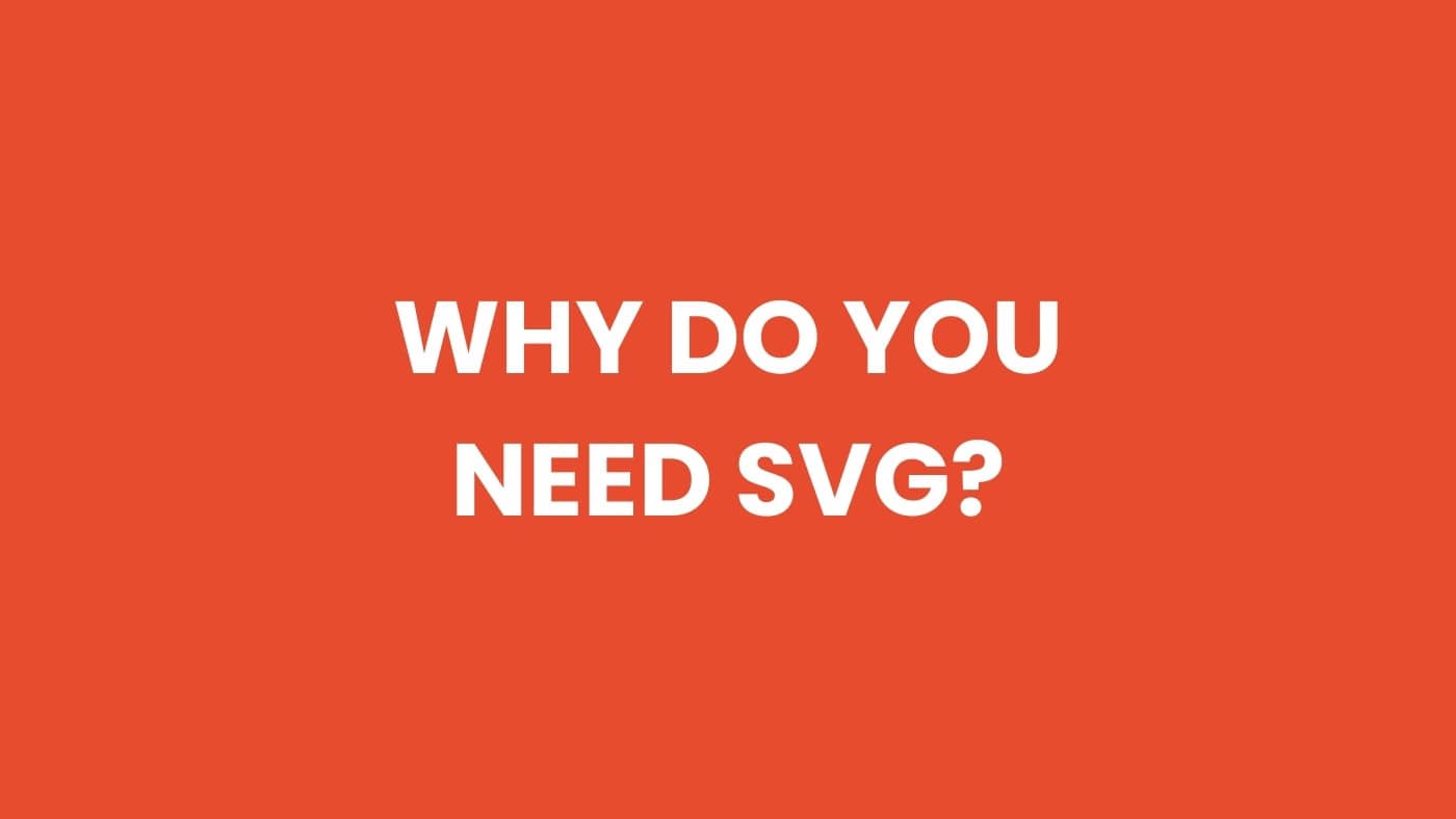 Why do you need SVG