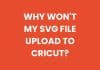 Why won't my SVG file upload to Cricut?