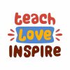 Free Colorful Teach Love Inspire SVG, PNG, JPG, PDF Files