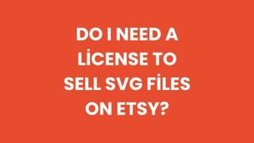 Do I need a license to sell SVG files on Etsy?