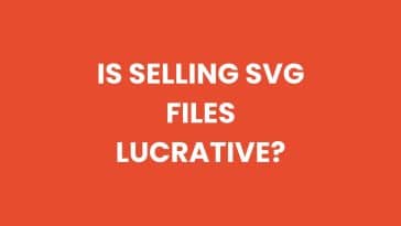 Is selling SVG files lucrative?