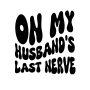 On My Husband’s Last Nerve SVG, PNG, JPG, PDF Files